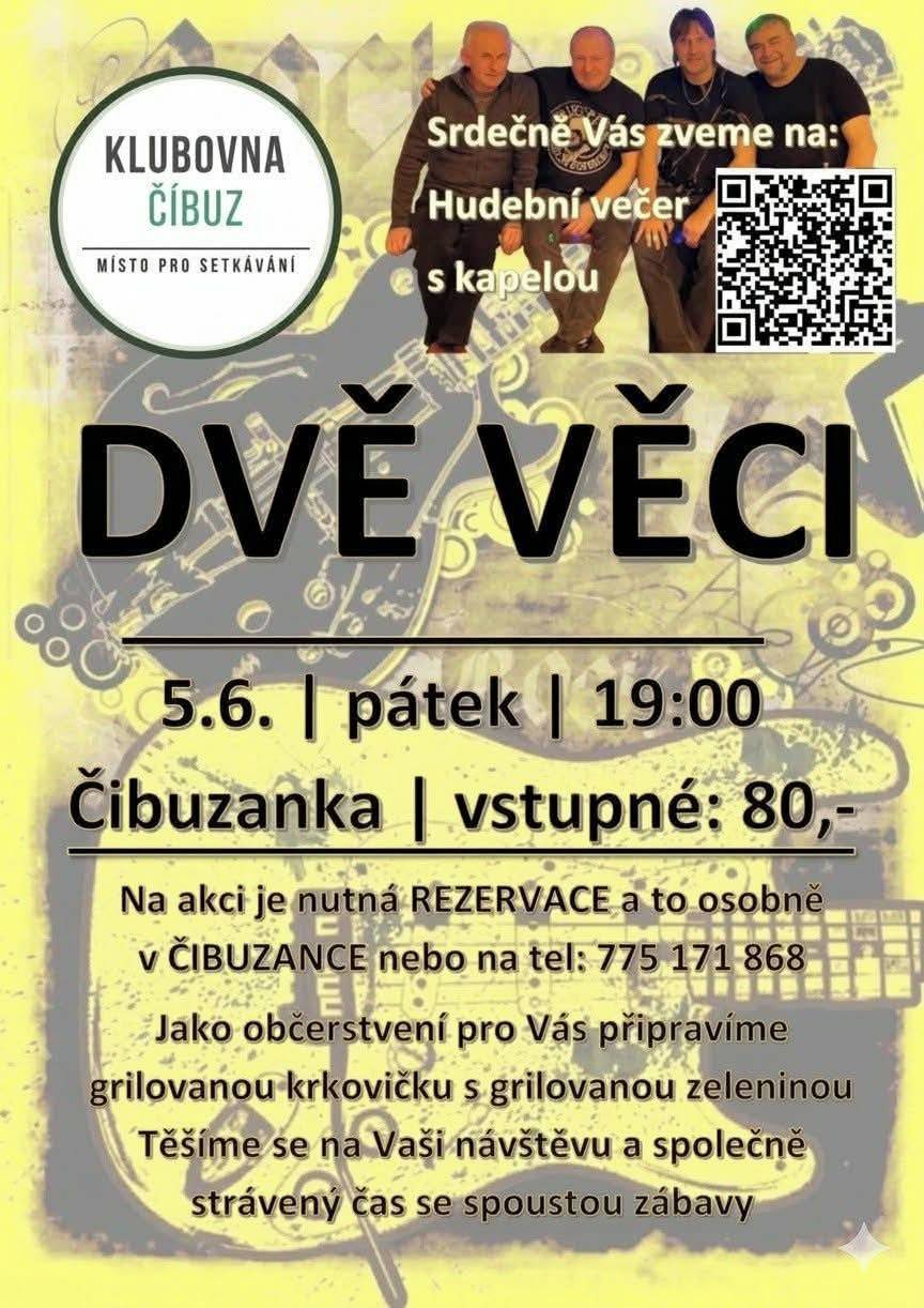 Klubovna Číbuz pořádá hudební večer s kapelou Dvě věci, v pátek 5.6.2026 od 19 hodin. Vstupné 80 Kč, je nutná rezervace buď osobně v klubovně či na telefonním čísle 775 171 868. Bude na vás čekat milá obsluha, příjemná hudba a krkovička s grilovanou zeleninou :)