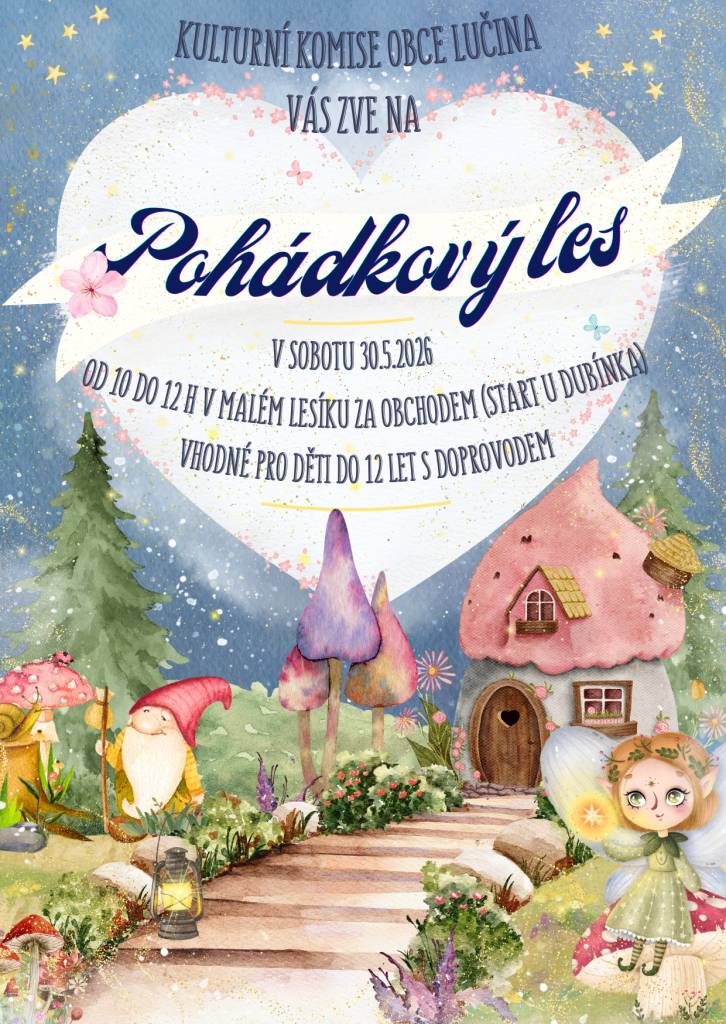 Kulturní komise obce Lučina Vás zve na POHÁDKOVÝ LES v sobotu 30.05.2026 od 10:00 - 12:00 hod. v malém lesíku za obchodem (start u Dubínka). Vhodné pro děti do 12 let s doprovodem.