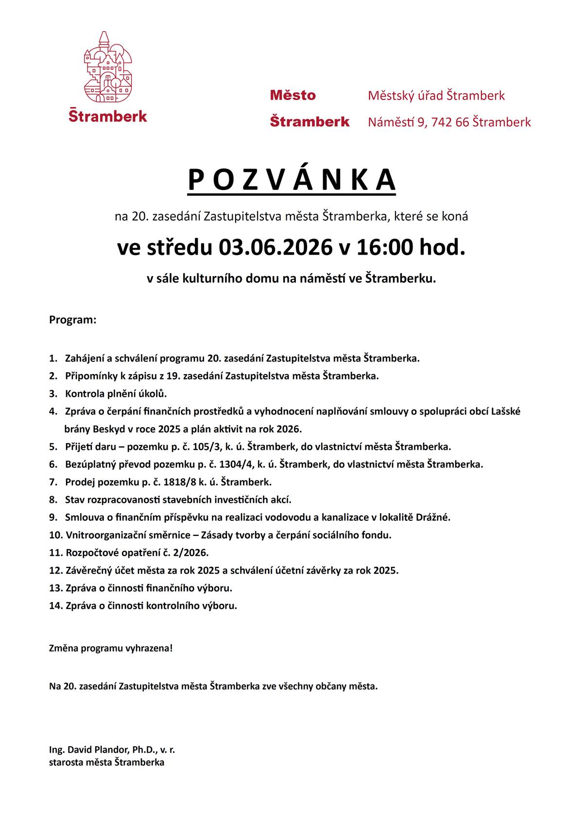 Vážení občané, příští středu, 03.06.2026, se uskuteční 20. zasedání Zastupitelstva města Štramberka v prostorech kulturního domu. Začátek je naplánován na 16 hodinu. Program naleznete také na webu města: Program