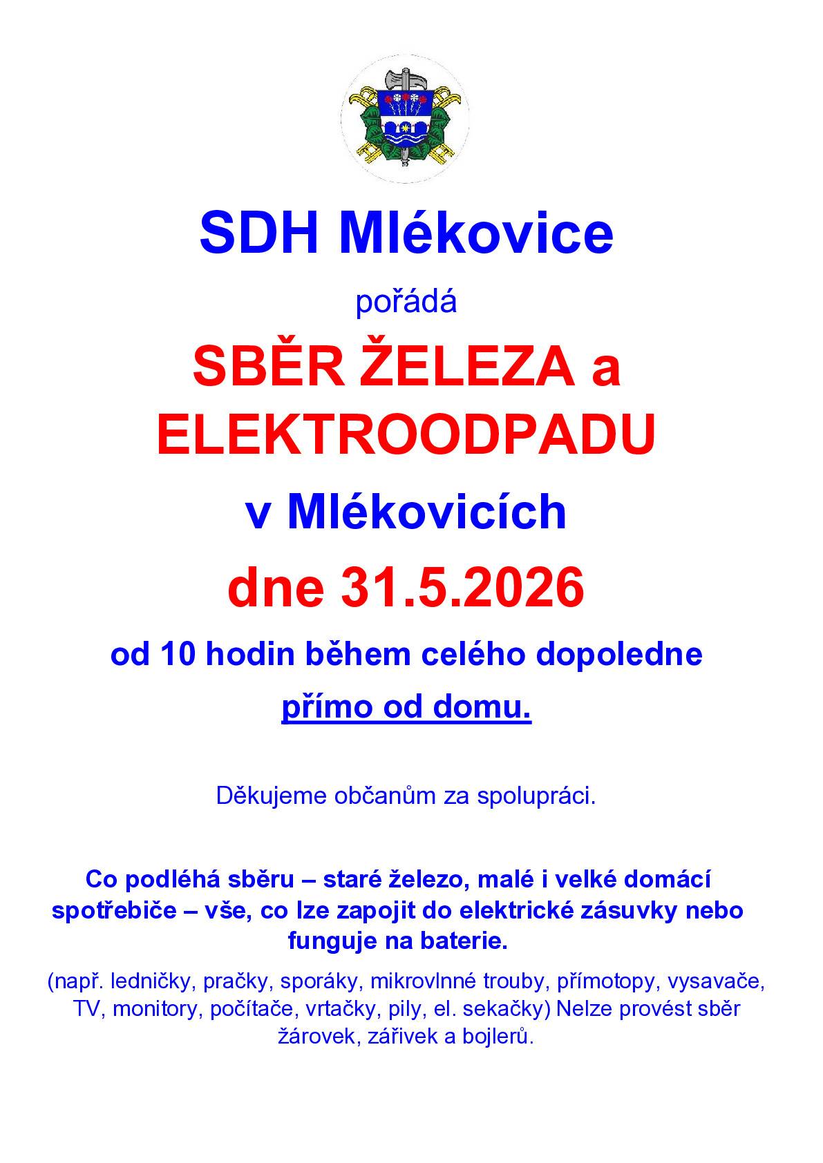 Oznamujeme občanům, že SDH Mlékovice pořádá sběr železa a elektroodpadu v Mlékovicícíh v neděli 31.5.2026 od 10 hodin. Sběru podléhá staré železo, domácí spotřebiče, bližší informace naleznete na přiloženém letáku. Děkujeme Vám, že třídíte odpad.