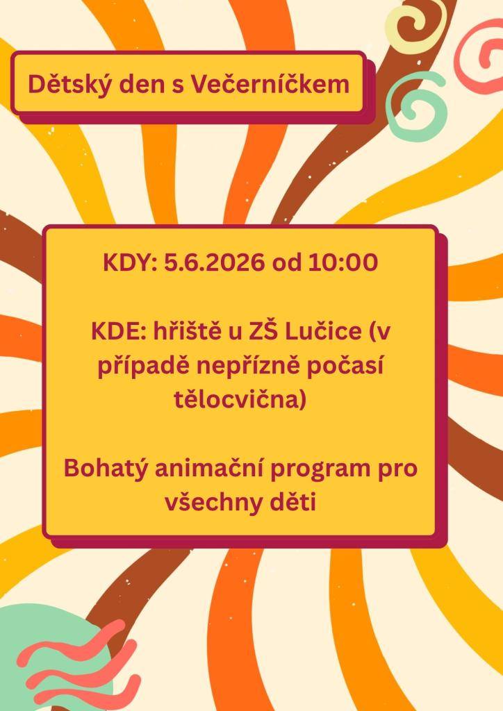 KDY: 5.6.2026 od 10:00  KDE: hřiště u ZŠ Lučice (v případě nepřízně počasí tělocvična)  Bohatý animační program pro děti.