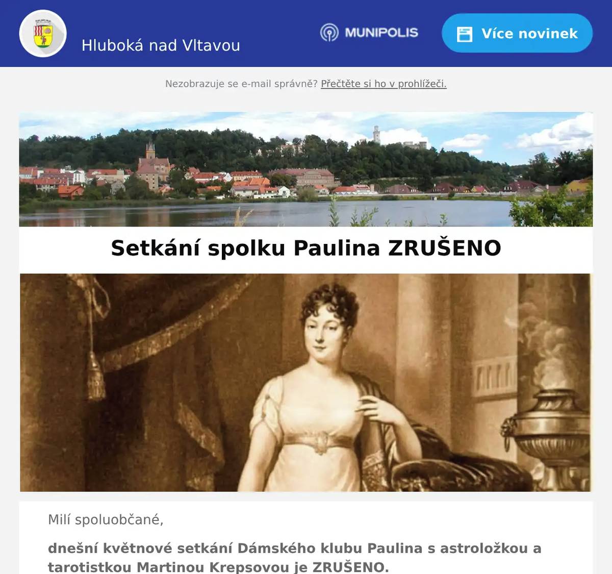 Milí spoluobčané, dnešní květnové setkání Dámského klubu Paulina s astroložkou a tarotistkou Martinou Krepsovou je ZRUŠENO. Další termín předběžně plánujeme na září 2026. Náhradní termín setkání potvrdíme jako obvykle na Facebooku, vývěskou a prostřednictvím mobilního rozhlasu. Děkujeme ze pochopení. Za spolek PaulinaMichaela Krausová & Blanka Macháčková 