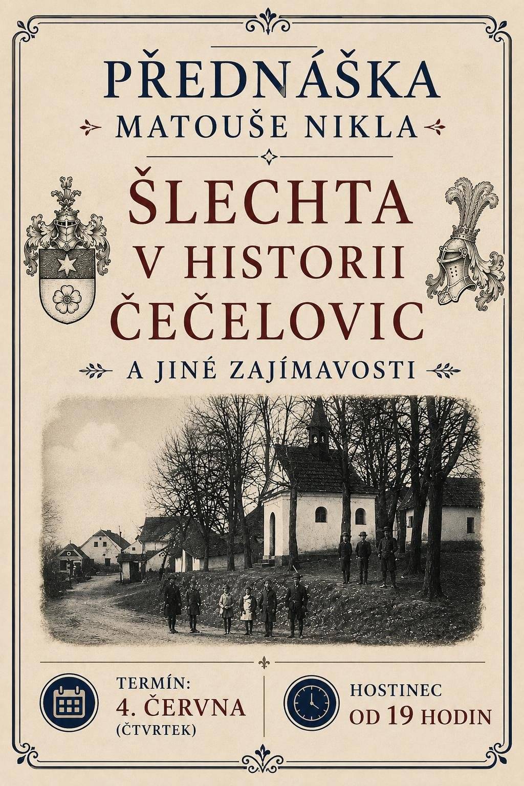 Ve čtvrtek 4 června od 19 hodin se v místním hostinci bude konat přednáška Matouše Nikla na téma Šlechta v historii Čečelovic a jiné zajímavosti. Všichni jste srdečně zváni.