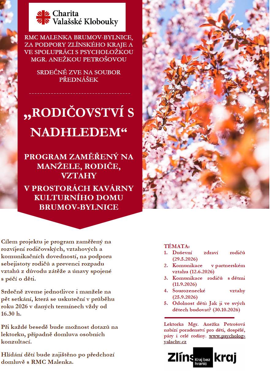 Rodinné a mateřské centrum Malenka Brumov-Bylnice, srdečně zve na soubor přednášek „RODIČOVSTVÍ S NADHLEDEM“. Přednášky jsou zaměřeny na manžele, rodiče a vztahy a první beseda je na téma „Duševní zdraví rodičů“. Téma bude o tom, jak si zachovat zdravý rozum, jak unést zvyšující se tlak na rodiče, jak se starat o své duševní zdraví, jak řešit vyčerpání a úzkosti, jak být trpěliví a zajistit fungování rodiny. To vše vám povypráví psycholožka Mgr. Anežka Petrošová. Vstup je zdarma, neváhejte se přihlásit ( tel. 733755932) a přijďte v pátek 29.5.2026 v 16.30 do kavárny kulturního domu Brumov-Bylnice. Hlídání dětí je po domluvě v Malence.