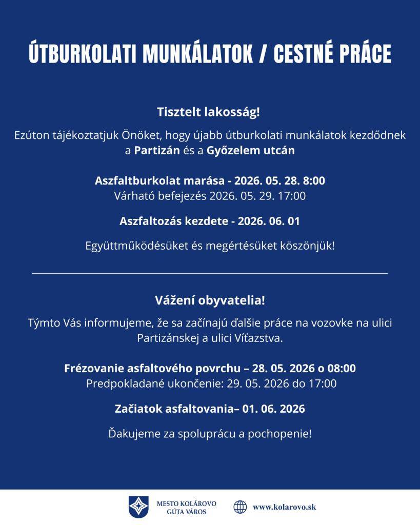 Vážení obyvatelia!  Týmto Vás informujeme, že sa začínajú ďalšie práce na vozovke na Partizánskej ulici a Ulici Víťazstva.  Frézovanie asfaltového povrchu – 28. 05. 2026 o 08:00  Predpokladané ukončenie: 29. 05. 2026 do 17:00  Začiatok asfaltovanie – 01. 06. 2026    Ďakujeme za spoluprácu a pochope