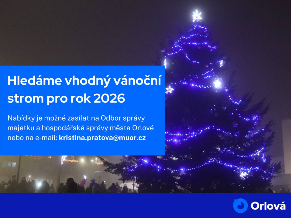Město Orlová hledá vhodný vánoční strom pro rok 2026. Obracíme se proto nejen na obyvatele Orlové, ale i celého regionu s výzvou: „Nabídněte Orlové vánoční strom roku 2026.“ Hledáme jehličnan, který vám na zahradě stíní, překáží nebo jej z jiného důvodu plánujete odstranit. Pokud jej městu darujete, zajistíme odborné pokácení, ...
