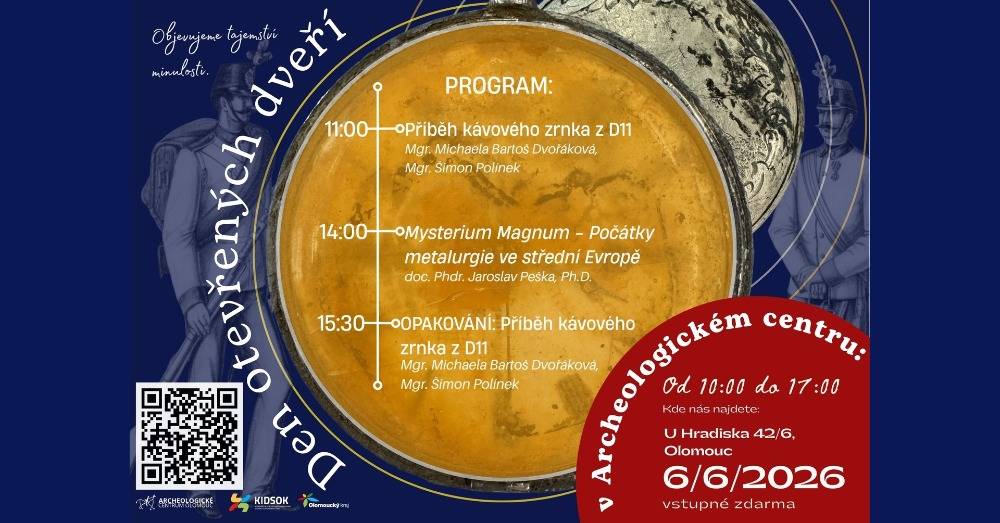 > 6.6.2026 v době od 10:00 do 17:00 hodin  > Den otevřených dveří v Archeologickém centru v Olomouci  > vstupné zdarma