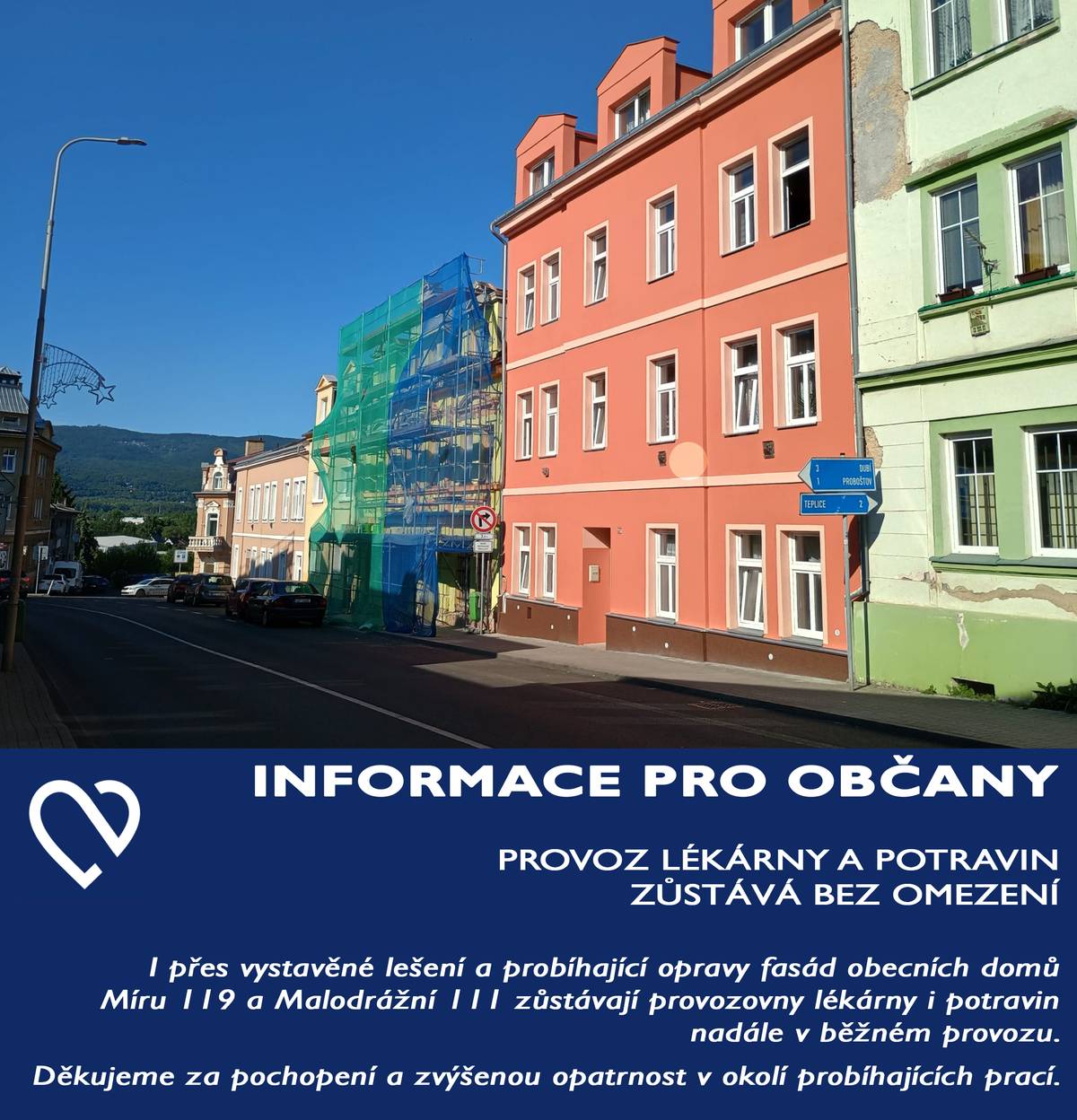 Vážení občané, chceme vás informovat, že i přes vystavěné lešení a probíhající opravy fasád obecních domů Míru 119 a Malodrážní 111 zůstávají provozovny lékárny i potravin nadále v běžném provozu. Obě provozovny jsou pro veřejnost otevřené bez omezení v obvyklé otevírací době. Děkujeme za pochopení a zvýšenou opatrnost v okolí probíhajících prací.