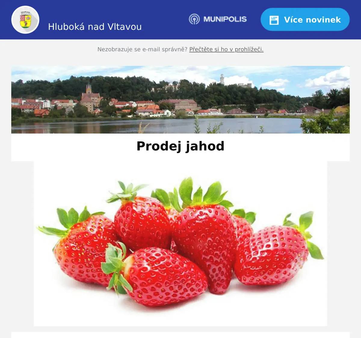 Mílí spoluobčané, soukromý prodejce Josef Věrný nabízí první košíkové jahody z jižní Moravy - ve čtvrtek 28. 5. 2026 v době od 16.10 do 16:40 na hlavním parkovišti v Hluboké nad Vltavou. MÚ Hluboká nad Vltavou