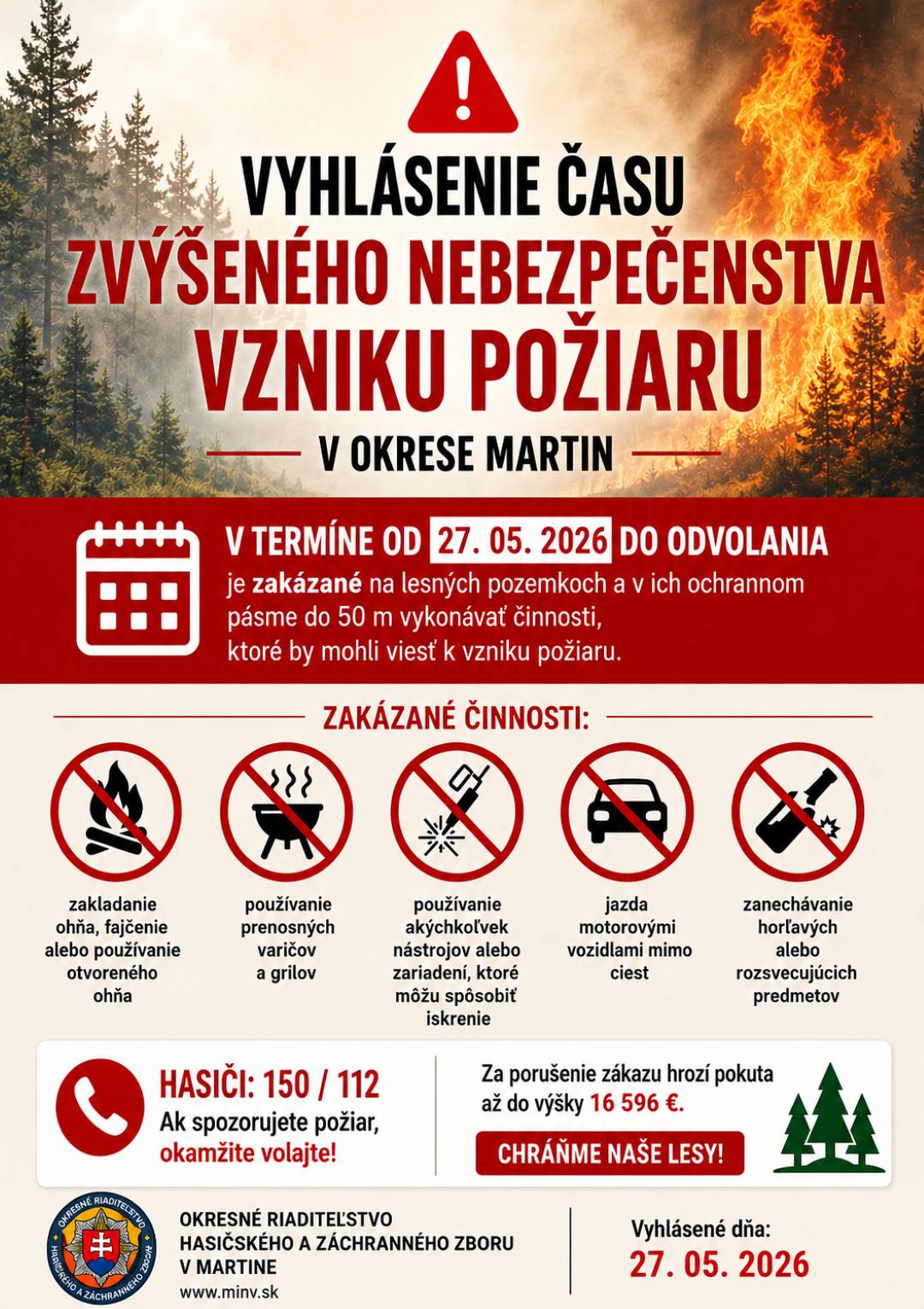 Okresné riaditeľstvo Hasičského a záchranného zboru v Martine oznámilo, že od 27. mája 2026, 6:00, je vyhlásený čas zvýšeného nebezpečenstva vzniku požiaru pre celé územie okresu Martin a Turčianske Teplice. Toto obdobie predstavuje zvýšené riziko vzniku požiaru, najmä na verejne prístupných miestach v prírode. Právnické a fyzické osoby sú povinné dodržiavať zásady protipožiarnej bezpečnosti. Zákazy sa týkajú spaľovania horľavých látok a zakladania ohňa mimo oficiálnych ohnísk. Vlastníci a správcovia lesov sú povinní zabezpečiť hliadkovaciu činnosť, aby chránili prírodu pred požiarmi.