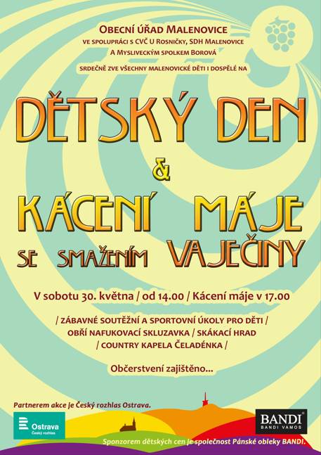 Smažení vaječiny a kácení máje se uskuteční v sobotu 30. května na obecním hřišti a v okolí Obecního domu. Srdečně zveme všechny malé i velké k příjemnému společnému odpoledni. Zároveň prosíme občany, aby se v okolí Obecního domu pohybovali a jezdili s maximální opatrností, a to z důvodu zvýšeného pohybu dětí během akce. Děkujeme.