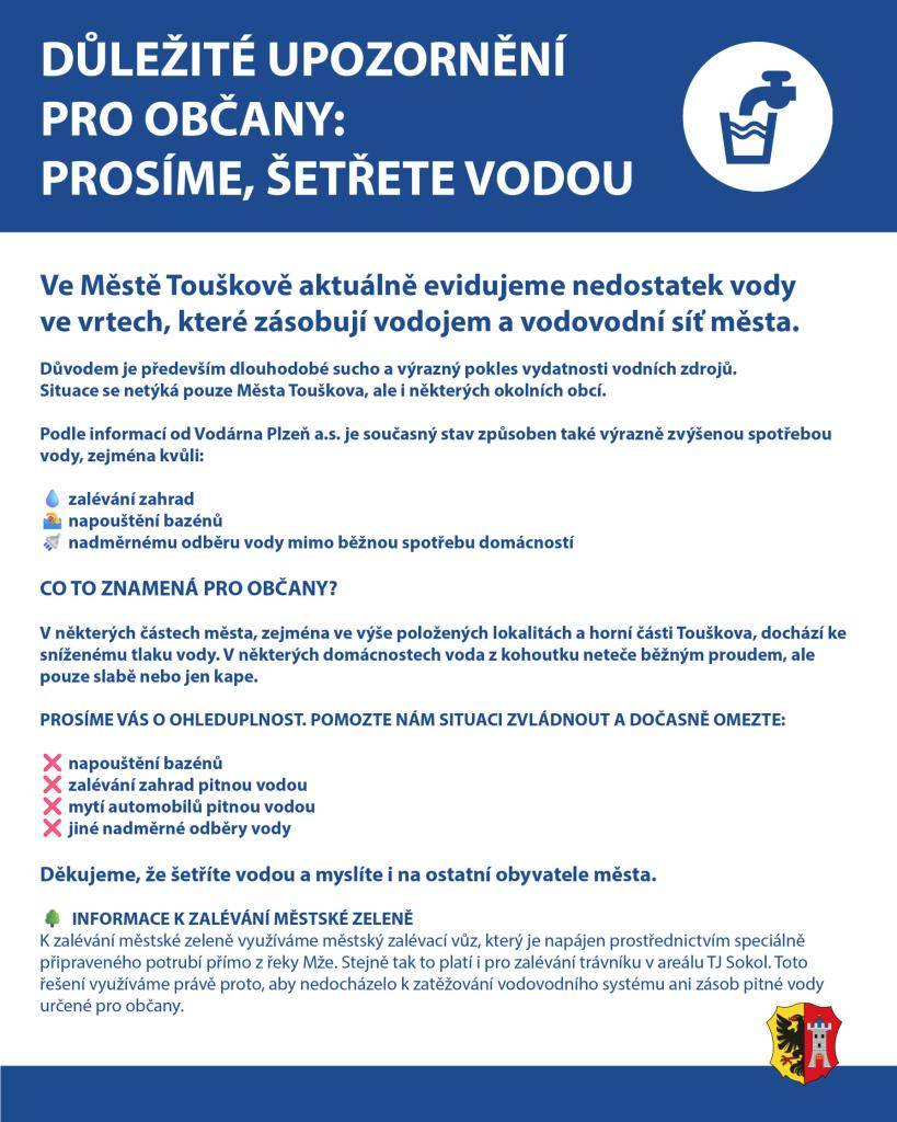 Ve Městě Touškově aktuálně evidujeme nedostatek vody ve vrtech, které zásobují vodojem a vodovodní síť města.