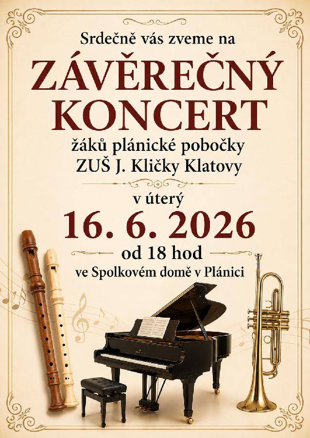 ZŠ Plánice a ZUŠ Klatovy Vás  srdečně zvou na ZÁVĚREČNÝ KONCERT žáků plánické pobočky ZUŠ J. Kličky Klatovy, který se uskuteční v úterý 16. června 2026 od 18.00 hodin ve Spolkovém domě v Plánici.