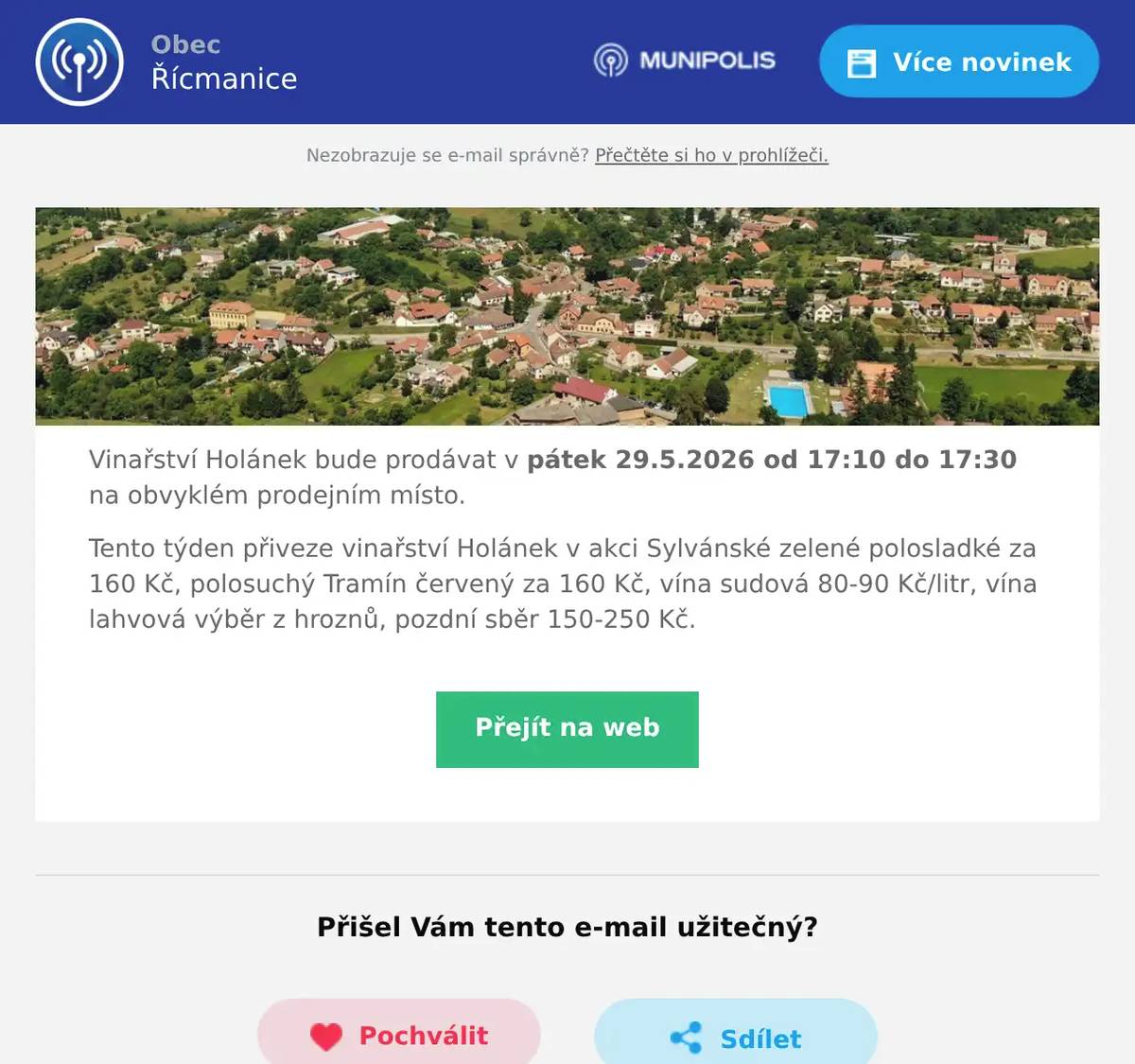 Vinařství Holánek bude prodávat v pátek 29.5.2026 od 17:10 do 17:30 na obvyklém prodejním místo. Tento týden přiveze vinařství Holánek v akci Sylvánské zelené polosladké za 160 Kč, polosuchý Tramín červený za 160 Kč, vína sudová 80-90 Kč/litr, vína lahvová výběr z hroznů, pozdní sběr 150-250 Kč.