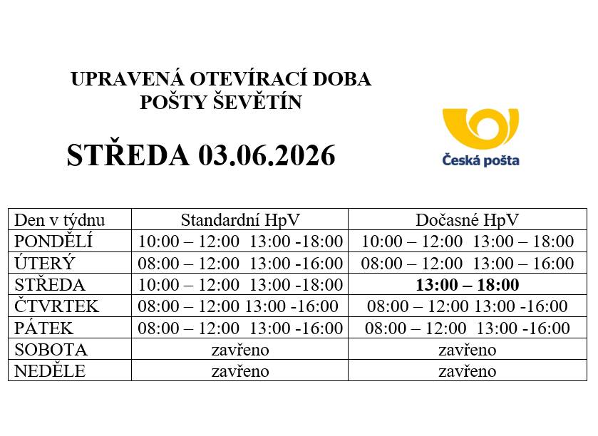 Česká pošta, s.p., oznamuje, že z provozních důvodů dojde ve středu 03.06.2026 ke změně hodin pro veřejnost v provozovně Ševětín, viz příloha.