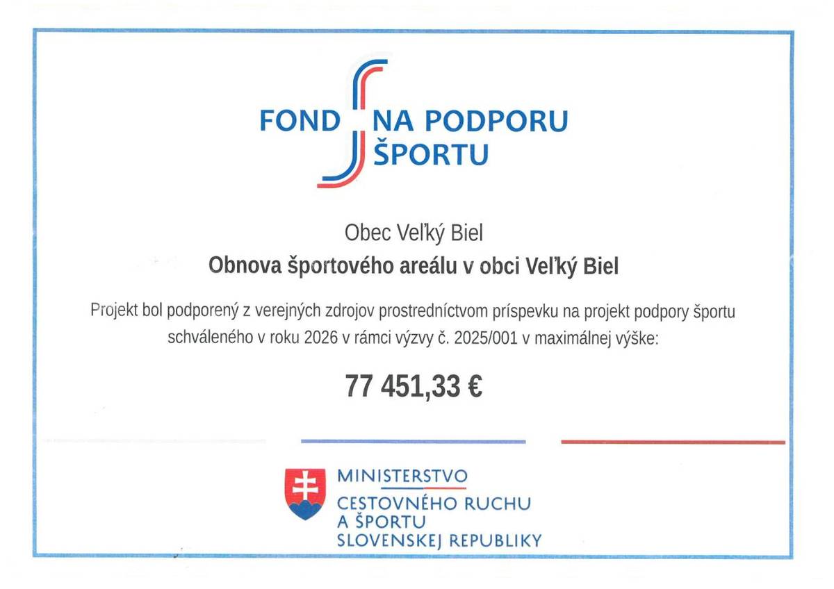 Obec získala dotáciu na "Obnovu športového areálu v obci Veľký Biel" vo výške 77.451,33 €. Projekt podporil z verejných zdrojov "Fond na podporu športu". Financie budú použité na obnovu multifunkčného ihriska s umelou trávou, dobudovanie tribúny, lavičiek, košov a bezbariérových plôch.