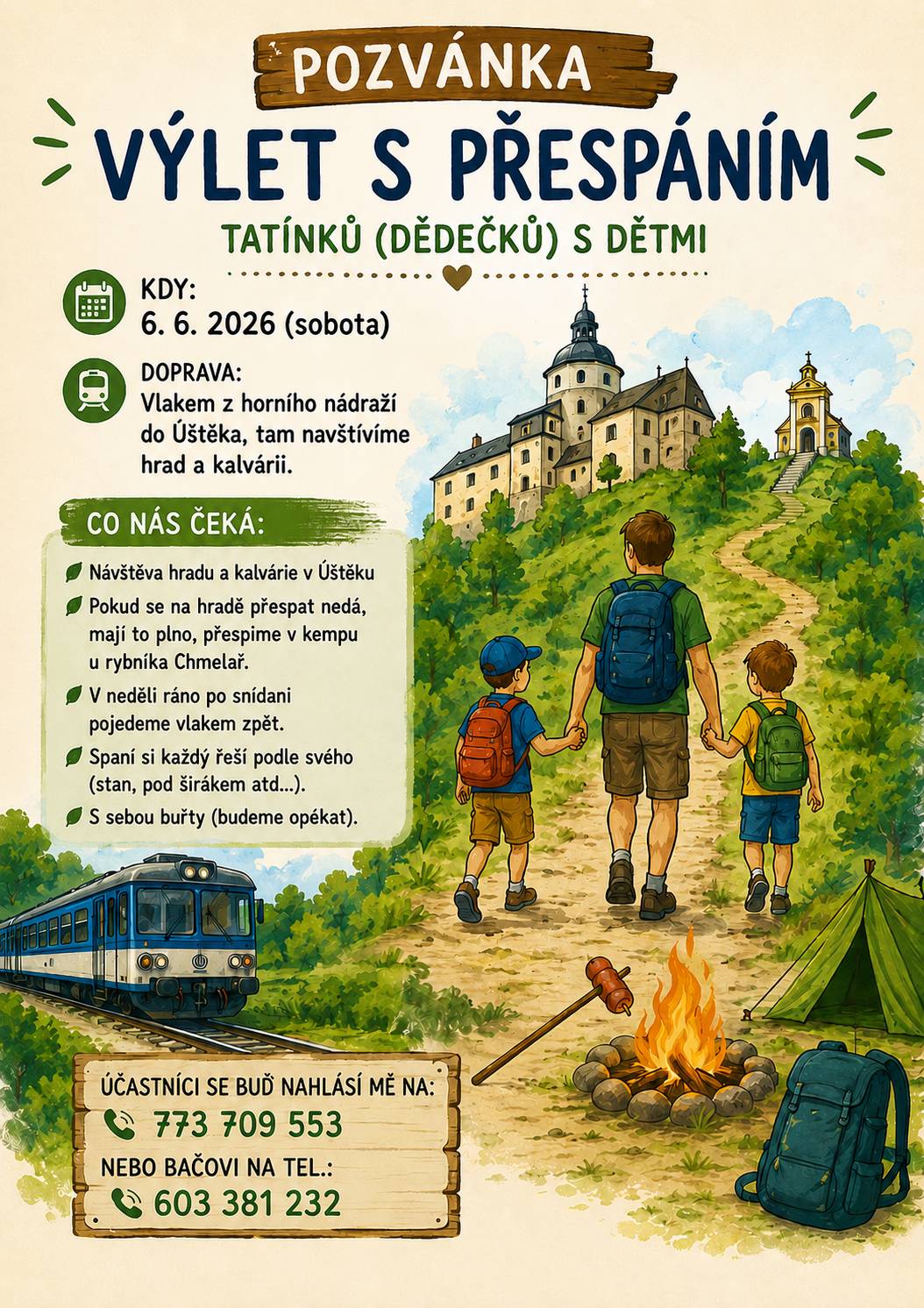 V sobotu 6.6.2026 pořádají místní tatínci Jirka a Luboš výlet s dětmi do Úštěka bez maminek. Přidejte se k nim a zažijte společné dobrodružství. Vyráží se z horního nádraží vlakem do Úštěka, kde navštíví hrad a Kalvárii. Přespání u rybníka Chmelař, kde si opečete vlastní buřty a ráno zpět domů.  Více info a přihlášky na tel.: Jirka 773 709 553, Luboš 603 381 232.