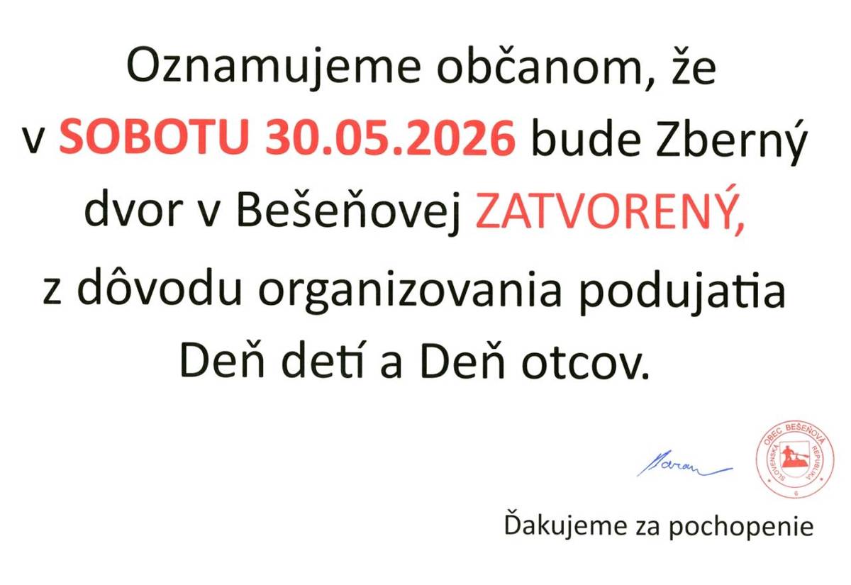 Z dôvodu organizácie a konania podujatia Deň detí a deň otcov na futbalovom ihrisku bude Zberný dvor v našej obci zatvorený v sobotu 30.05.2026.