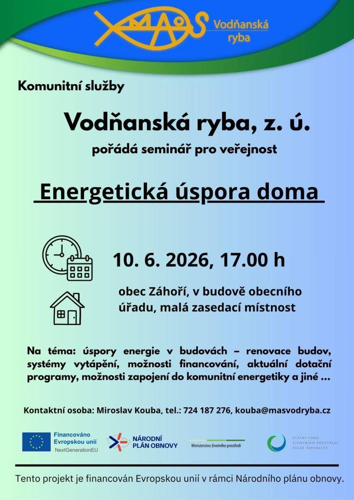 Vodňanská ryba, z. ú. zve veřejnost na seminář na téma Energetická úspora doma, který se uskuteční dne 10. 6. 2026 od 17.00 hodin v obci Záhoří, v budově obecního úřadu malá zasedací místnost.  Seminář bude zaměřen na možnosti úspor energií v domácnostech a budovách.