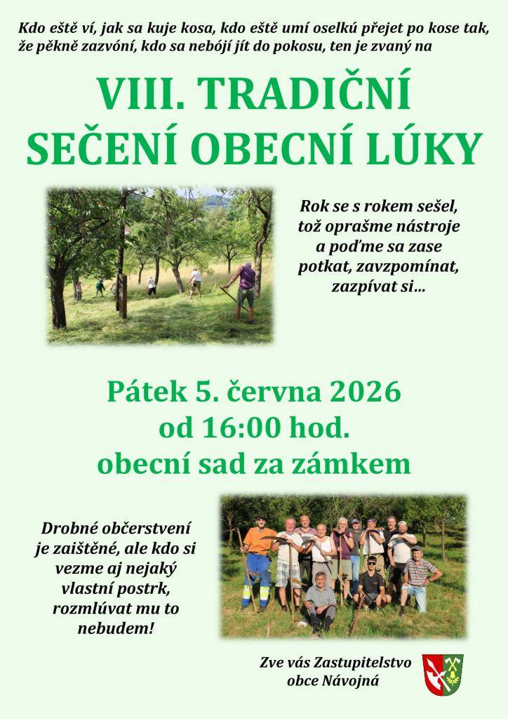 Kdo eště ví, jak sa kuje kosa, kdo eště umí oselkú přejet po kose tak, že pěkně zazvóní, kdo sa nebójí jít do pokosu, ten je zvaný na VIII. TRADIČNÍ SEČENÍ OBECNÍ LÚKY v pátek 5.6.2026 od 16:00 hod. na obecní sad za zámkem v Návojné. Drobné občerstvení je zajištěno. Zve Zastupitelstvo obce Návojná.