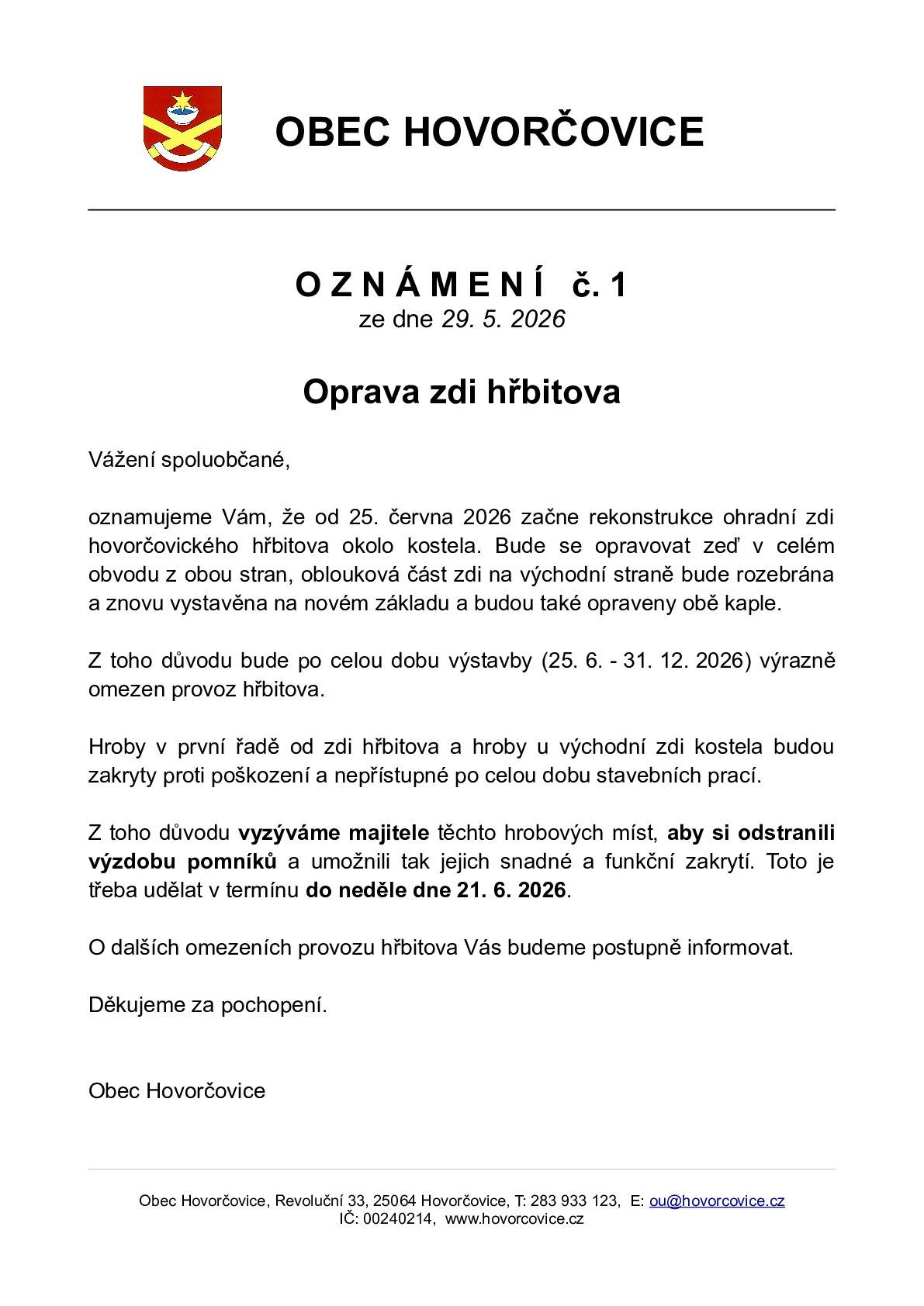 Od 25. 6. 2026 dojde k zahájení rekonstrukce ohradní zdi hřbitova a opravě obou kaplí. Po dobu prací bude provoz hřbitova omezen. Majitele hrobových míst v první řadě u zdi a u východní zdi kostela prosíme o odstranění výzdoby pomníků nejpozději do 21. 6. 2026. Podrobnosti naleznete v přiloženém oznámení. Děkujeme za pochopení.