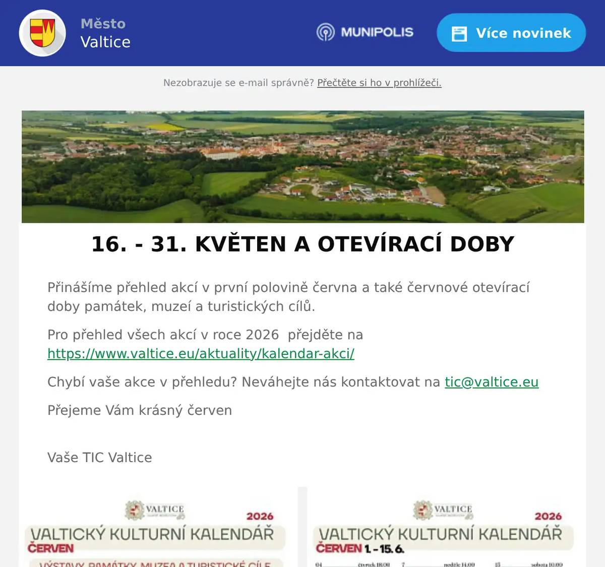 Přinášíme přehled akcí v první polovině června a také červnové otevírací doby památek, muzeí a turistických cílů. Pro přehled všech akcí v roce 2026  přejděte na https://www.valtice.eu/aktuality/kalendar-akci/ Chybí vaše akce v přehledu? Neváhejte nás kontaktovat na tic@valtice.eu Přejeme Vám krásný červen Vaše TIC Valtice