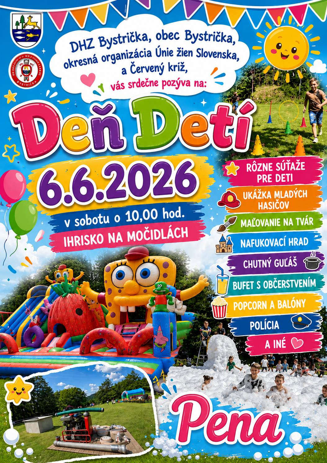 Srdečne Vás pozývame na oslavu sviatku všetkých detí,  v sobotu 6. júna 2026 od 10:00 hod na ihrisku na Močidlách. Čakajú Vás rôzne súťaže, maľovanie na tvár, ukážky mladých hasičov, nafukovací hrad, pena a mnohé iné aktivity.