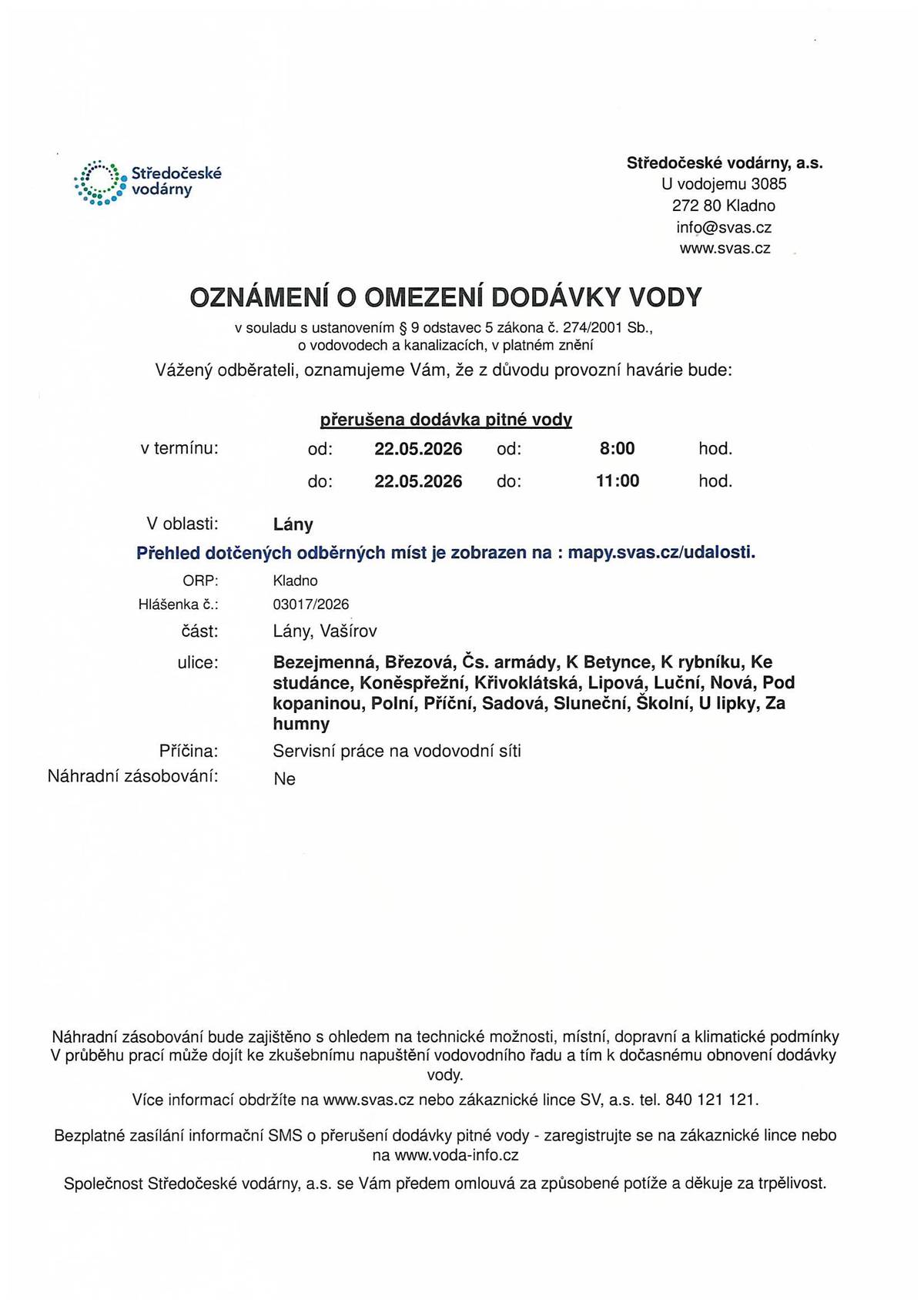 Středočeské vodárny, a.s. oznamují, že z důvodu servisních prací na vodovodní síti bude přerušena dodávka pitné vody ve čtvrtek, 28.5.2026 od 8:00 do 14:00 hodin v těchto ulicích: Bezejmenná, Čs. armády, Ke hřbitovu, Krátká, Lipová, Polní, Školní, U lipky, Veřejné záchody, Zahradní