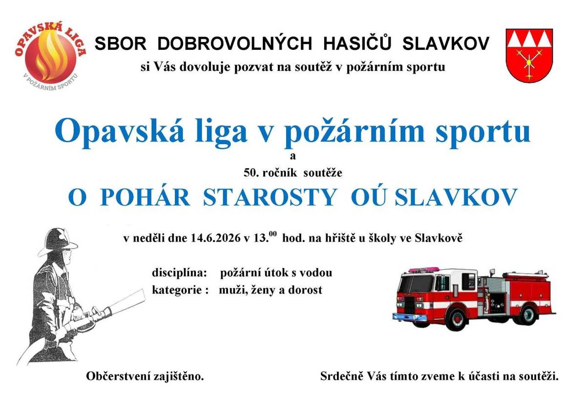Sbor dobrovolných hasičů Slavkov si Vás dovoluje pozvat na soutěž v požárním sportu Opavskou ligu v požárním sportu a 50. ročník soutěže O pohár starosty OÚ Slavkov v neděli 14.6.2026 v 13 hodin na hřišti u školy ve Slavkově.