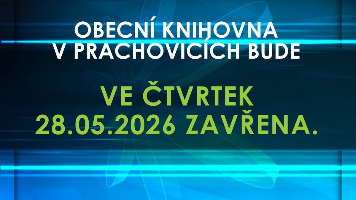 Obecní knihovna v Prachovicích bude ve čtvrtek 28.05.2026 zavřena.