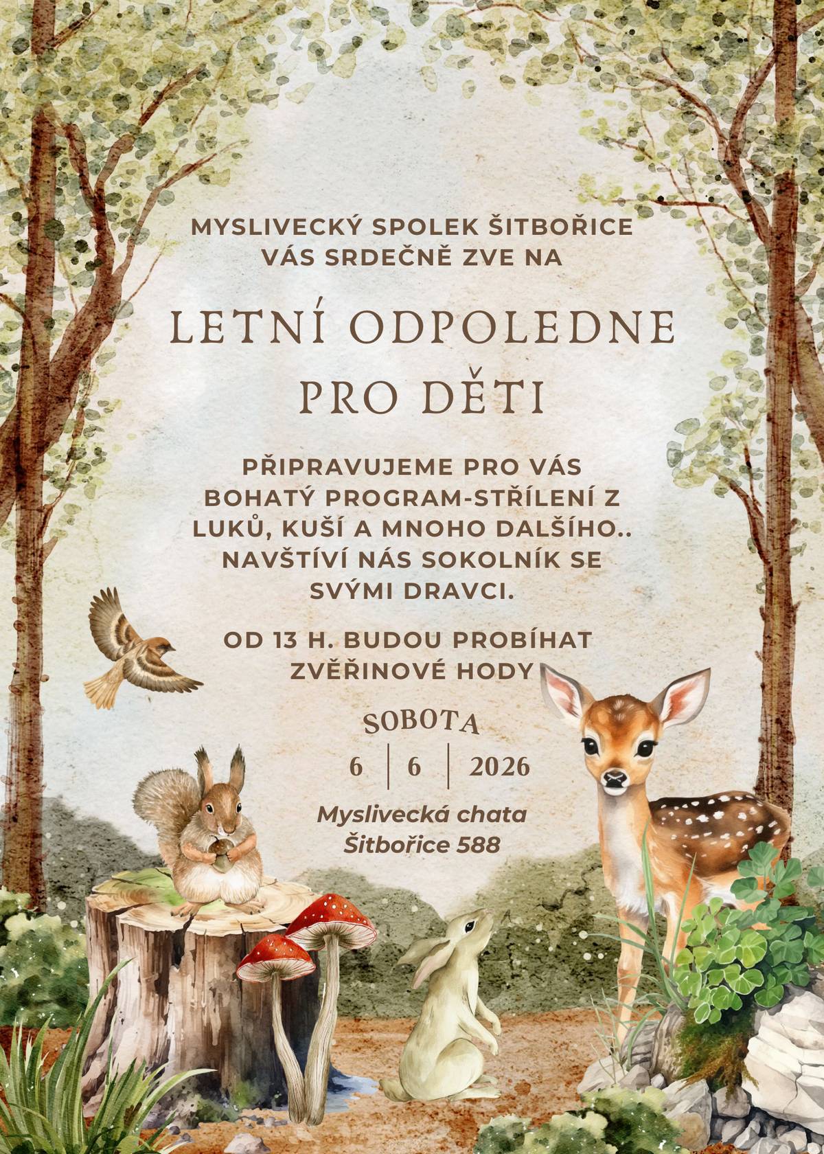 Myslivecký spolek Šitbořice srdečně zve na LETNÍ ODPOLEDNE PRO DĚTI, které se uskuteční v sobotu 6. června 2026 od 13:00 hod. na myslivecké chatě. Pro děti bude připraven bohatý program jako střílení z luků, kuší a mnoho dalšího. Akci navštíví také sokolník se svými dravci. Nebudou chybět zvěřinové hody.  Teší se na vás myslivci ze Šitbořic.