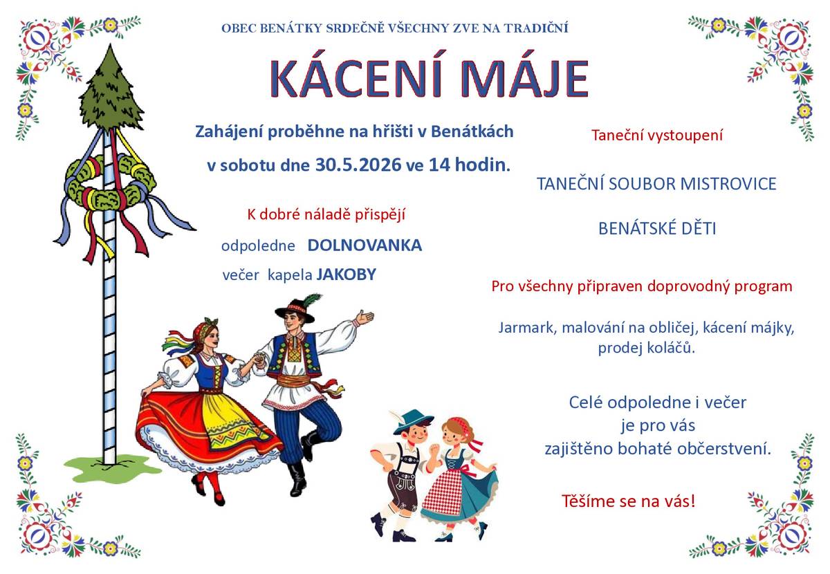 Obec Benátky vás zve na KÁCENÍ MÁJE v sobotu 30.5.2026. Zahájení je na hřišti ve 14,00 hodin. Občerstvení, kapela a doprovodný program je zajištěn.