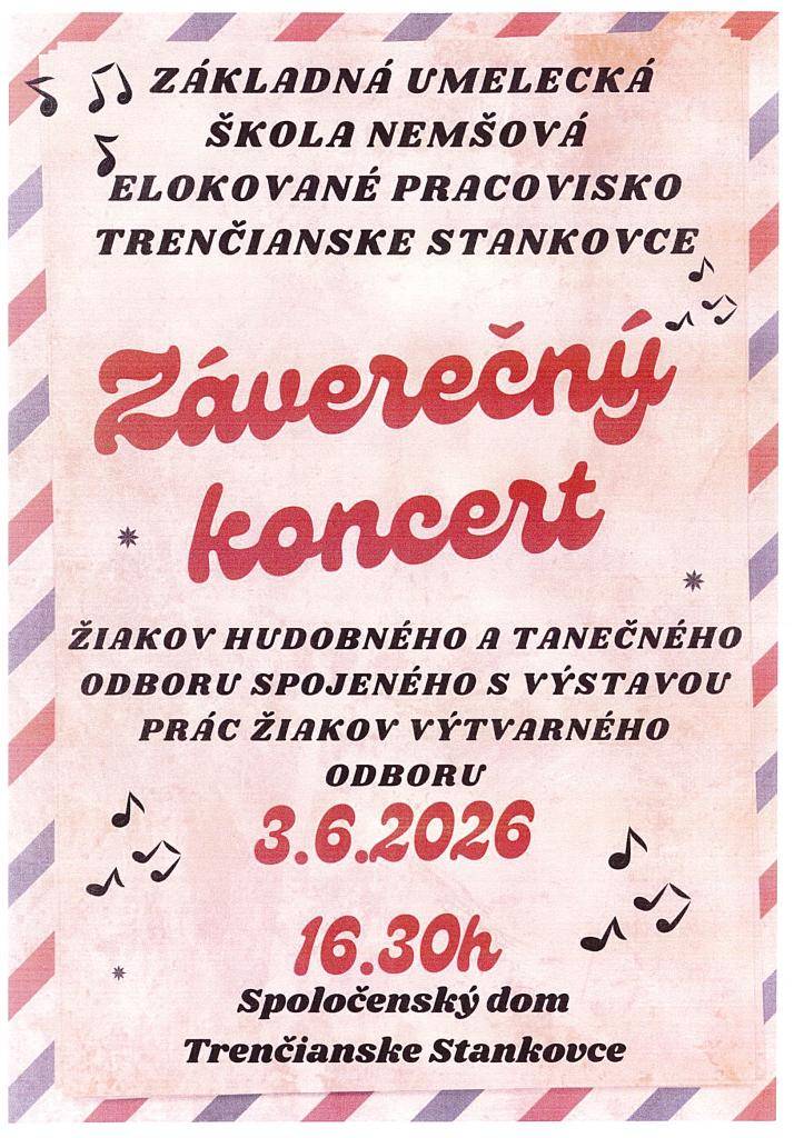 Záverečný koncert žiakov hudobného a tanečného odboru spojeného s výstavou prác žiakov výtvarného odboru streda 3. júna 2026 16.30hod. Spoločenský dom Trenčianske Stankovce