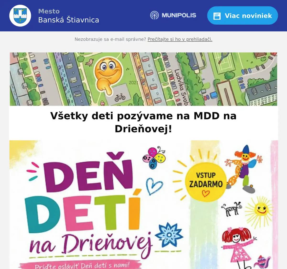Pre deti na sídlisku Drieňová sa v panelákovom vnúrobloku pri predajni Tesco uskutoční 30. mája podujatie MDD na Drieňovej. Deti pobaví divadlo Dúha a SpozaVoza, včelí workshop, tanečné vystúpenie Applause a počas voľného programu deti pozývame na maľovanie na tvár, skákací hrad, elektrické autíčka, tvorivý workshop s Wašom a Ivy či sladkú cukrovú vatu.