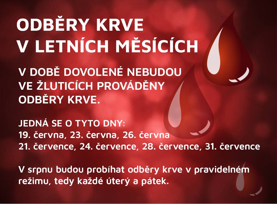 V ČERVNU A ČERVENCI 2026 NEBUDOU V DOBĚ DOVOLENÉ PROVÁDĚNY ODBĚRY KRVE - TERMÍNY JSOU UVEDENY NA LETÁKU. V SRPNU PAK BUDOU PROVÁDĚNY V PRAVIDELNÉM REŽIMU, TEDY KAŽDÉ ÚTERÝ A PÁTEK.