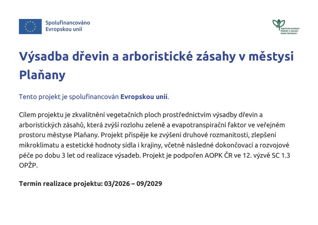 Městys Plaňany realizuje projekt zaměřený na výsadbu dřevin, arboristické zásahy a následnou péči o nově vysazenou zeleň za podpory Evropské unie a Agentury ochrany přírody a krajiny ČR.