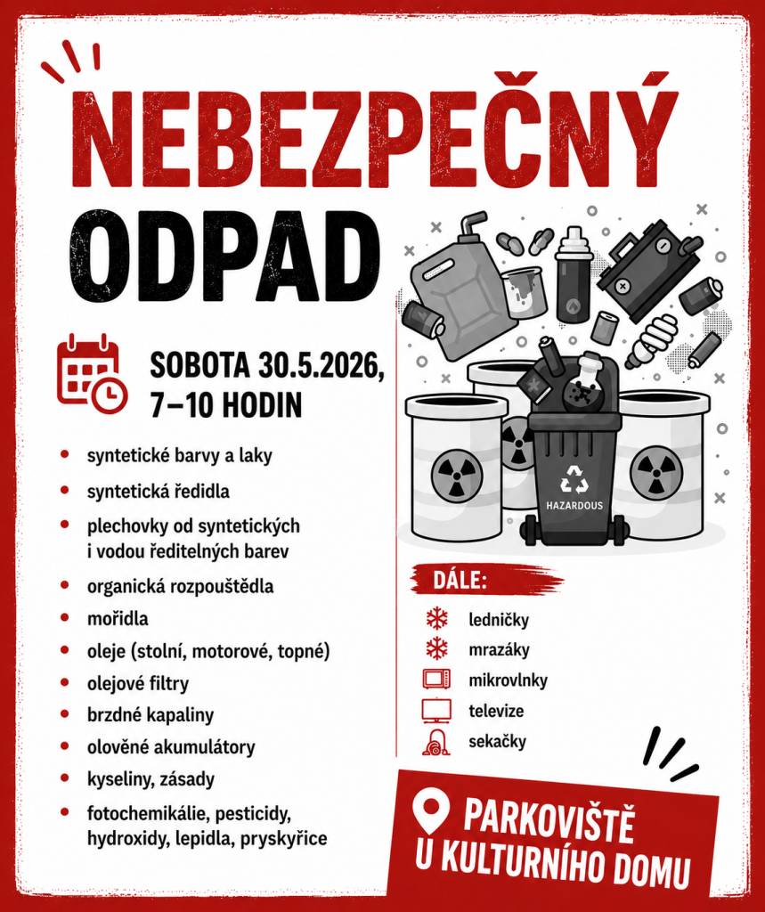 V sobotu 30.5.2026 od 7 do 10 hodin proběhne svoz nebezpečného odpadu. Kontejner bude přistaven na Parkovišti u kulturního domu.
