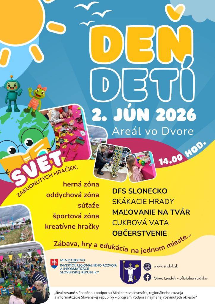 Obec Lendak vás srdečne pozýva na oslavu Dňa detí, ktorá sa uskutoční v utorok 2. júna 2026.  Všetkých malých aj veľkých čakáme od 14.00 hodiny v Areáli vo Dvore.  Tento rok na vás čaká „Svet zabudnutých hračiek“ a program plný zábavy, hier a edukácie. Tešíme sa na Vás!