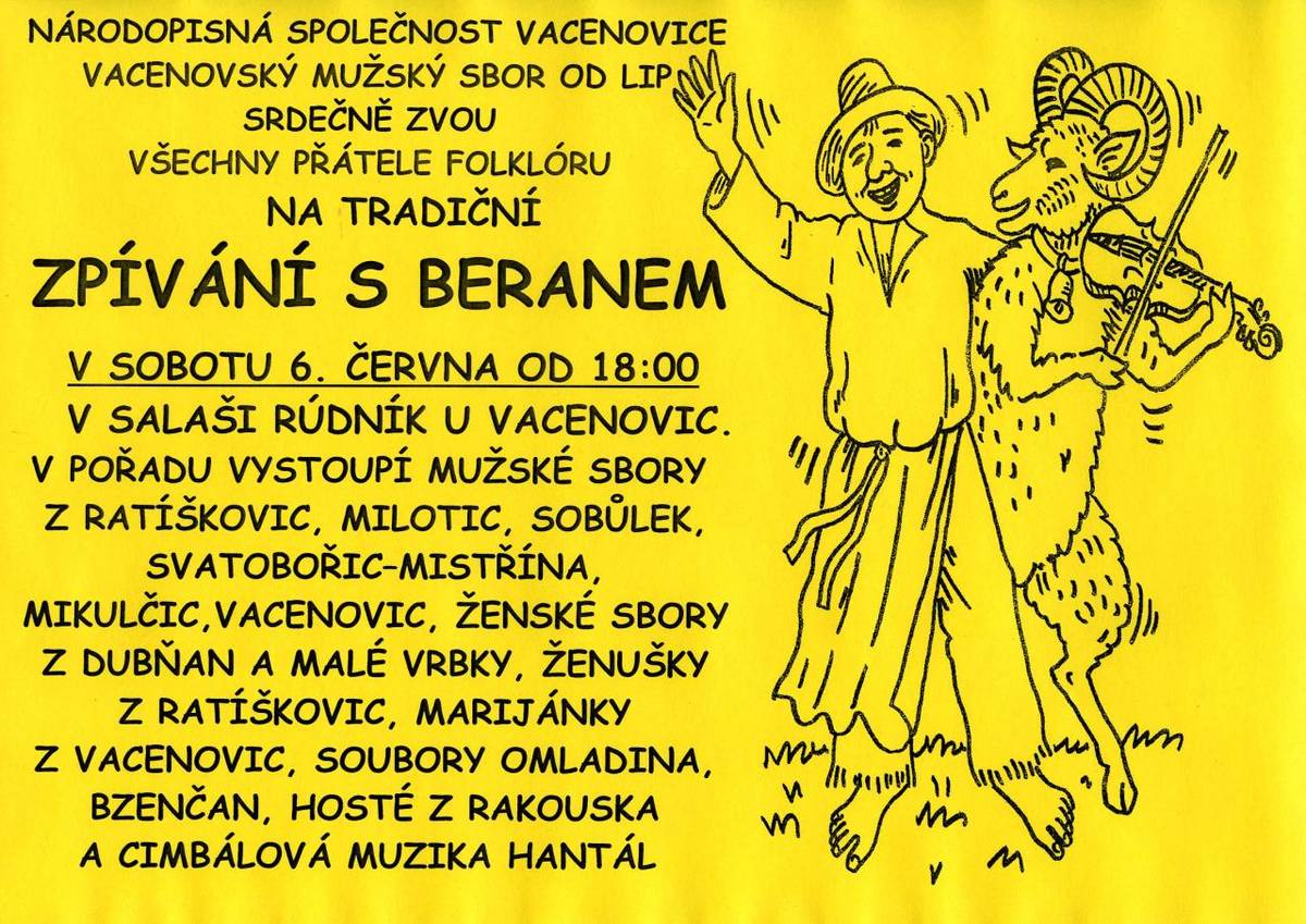 Všichni jsou srdečně zváni na salaš na Rúdníku, kde se koná  tradiční folklorní akce, na které vystoupí pěvecké sbory. Ženské i mužské z Vacenovic a okolí. Pozvání přijali i hosté z Rakouska. Samozřejmě bude i guláš.  6.6.2026 od 18 hodin.