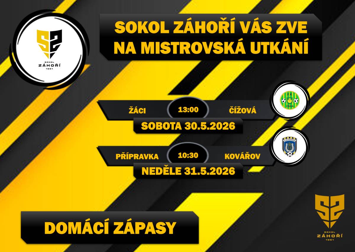 Sobota 30.5.2026  Žáci - Čížová od 13:00  Neděle 31.5.2026  Přípravka - Kovářov 10:30