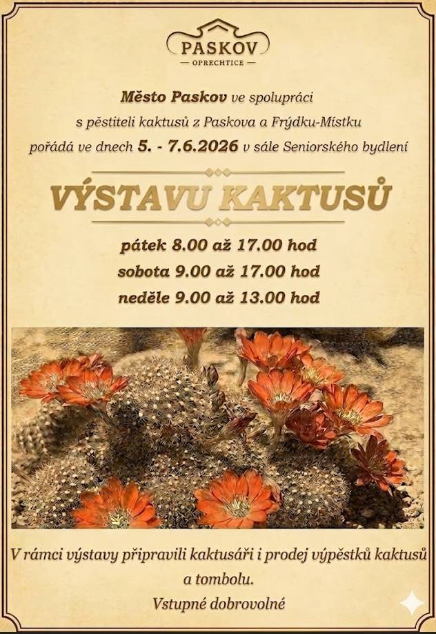 Město Paskov ve spolupráci s pěstiteli kaktusů z Paskova a Frýdku-Místku pořádá ve dnech 5.-7.6.2026 v sále u seniorského bydlení výstavu kaktusů.
