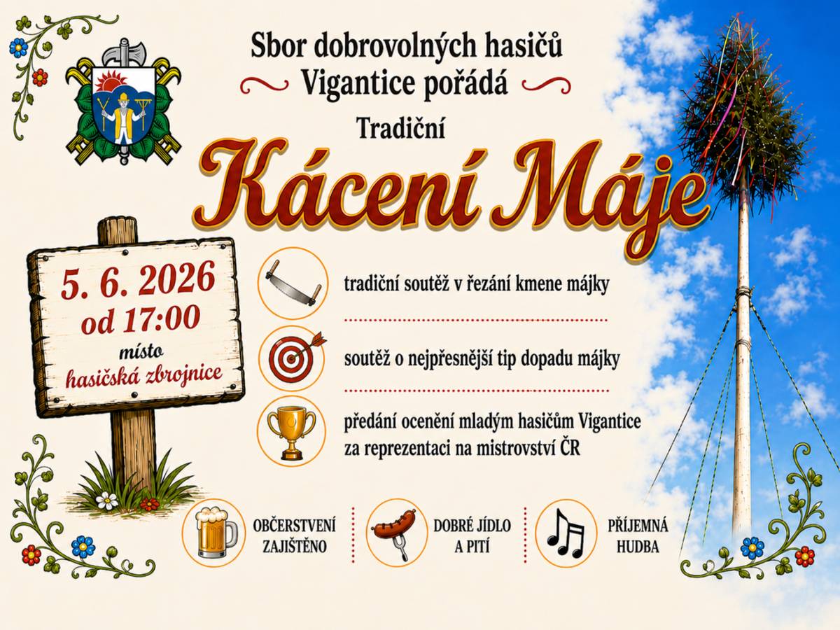 Sbor dobrovolných hasičů v Viganticích pořádá tradiční kácení máje. Akce se koná u Obecního úřadu a je připraveno bohaté občerstvení, příjemné posezení a také zajímavý  doprovodný program.