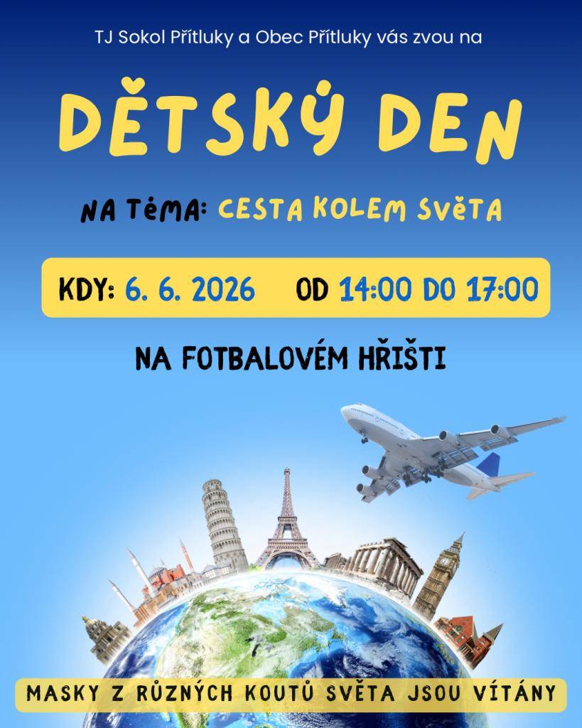 TJ Sokol Přítluky a Obec Přítluky vás zvou na Dětský den s názvem Cesta kolem světa, který se koná 6. června 2026 od 14:00 do 17:00. Přijďte se pobavit a užít si odpoledne plné her a aktivit.