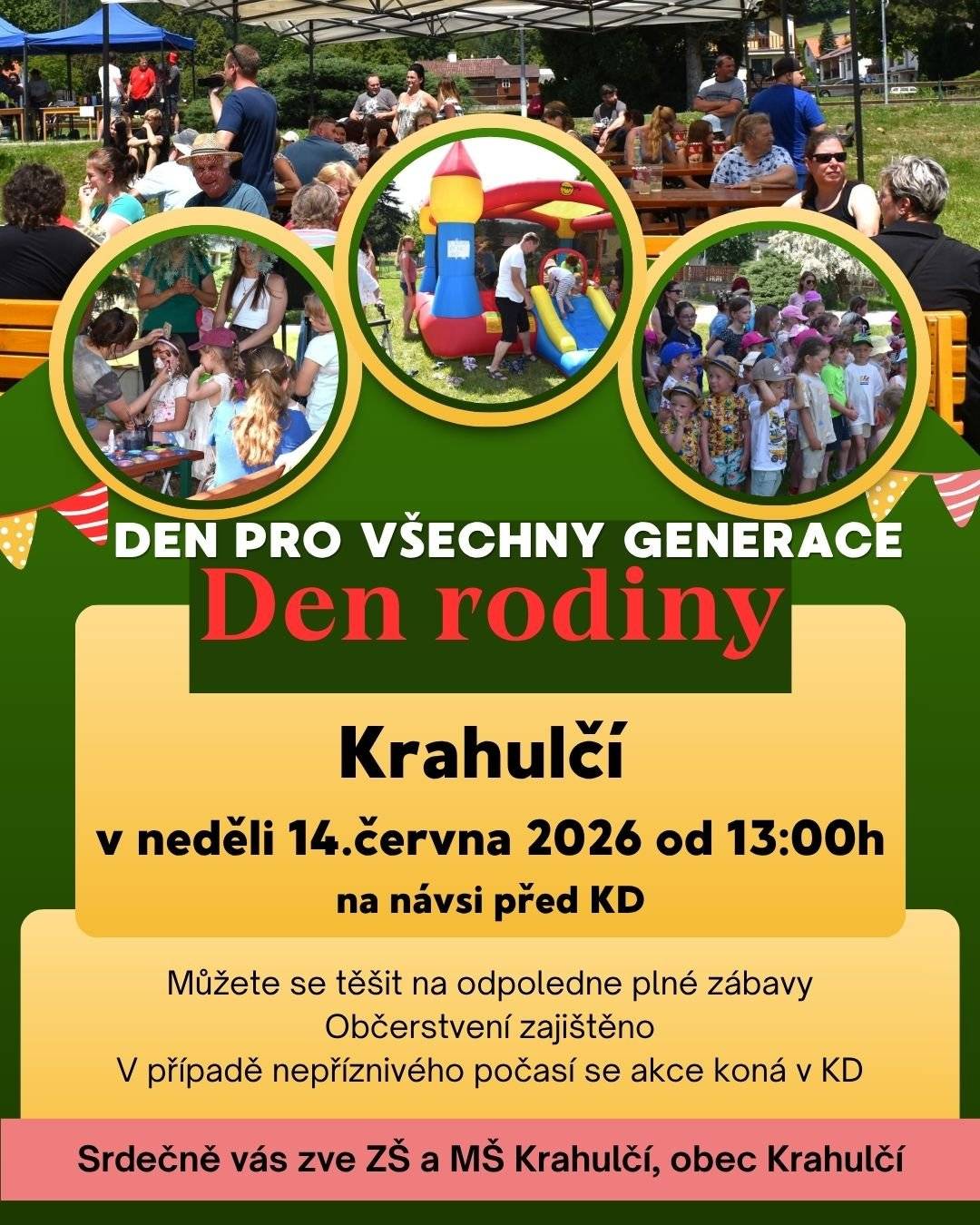 ZŠ a MŠ Krahulčí a Obec Krahulčí zve občany na den pro všechny generace: DEN RODINY v neděli 14. června  2026 od 13.00 hodin na návsi před KD Můžete se těšit na odpoledne plné zábavy (skákací hrad, zábavný program). Občerstvení a posezení zajištěno. V případě nepříznivého počasí se akce koná v kulturním domě.