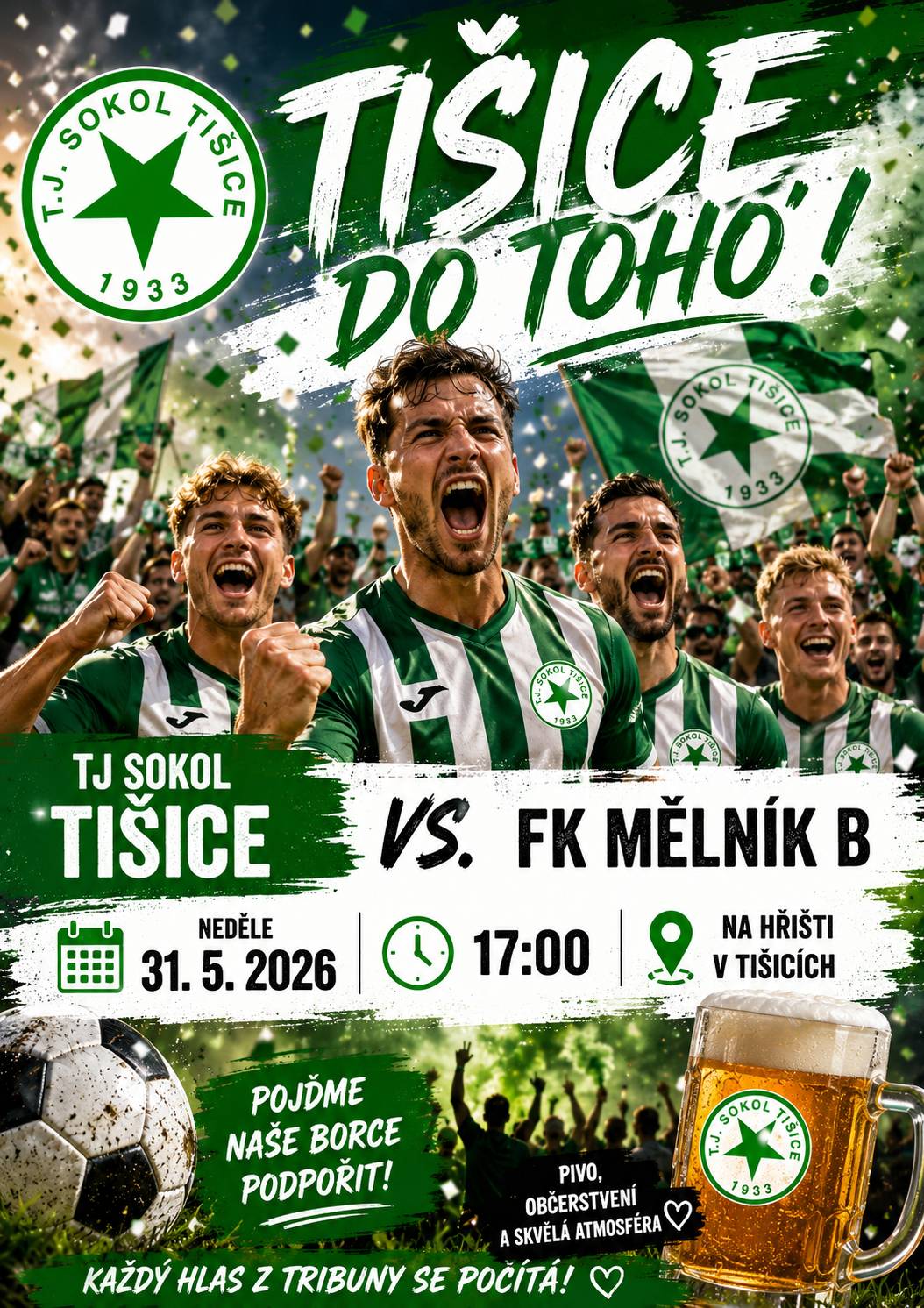 ⚽ Fotbal v Tišicích: Sokol Tišice vs. FK Mělník B 💚 V neděli 31. května od 17 hodin nastoupí naši borci na domácím hřišti proti FK Mělník B. Přijďte podpořit náš tým a vytvořit pořádnou domácí atmosféru. Každý hlas z tribuny se počítá a naši hráči budou potřebovat naši podporu 👏 🍺 Chybět nebude ani občerstvení a něco dobrého na zub. 📍 Na hřišti v Tišicích 🕔 Neděle 31. 5. 2026 od 17:00 Těšíme se na Vás. Sportu zdar! ⚽💚