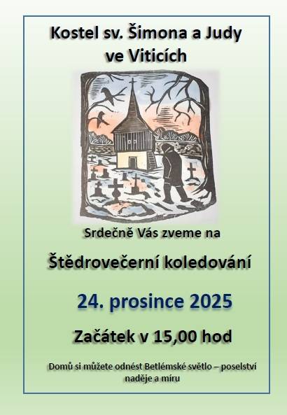 Štědrovečerní koledování  24.12.2025  Začátek v 15:00 hodin  Kostel sv. Šimona a Judy ve Viticích