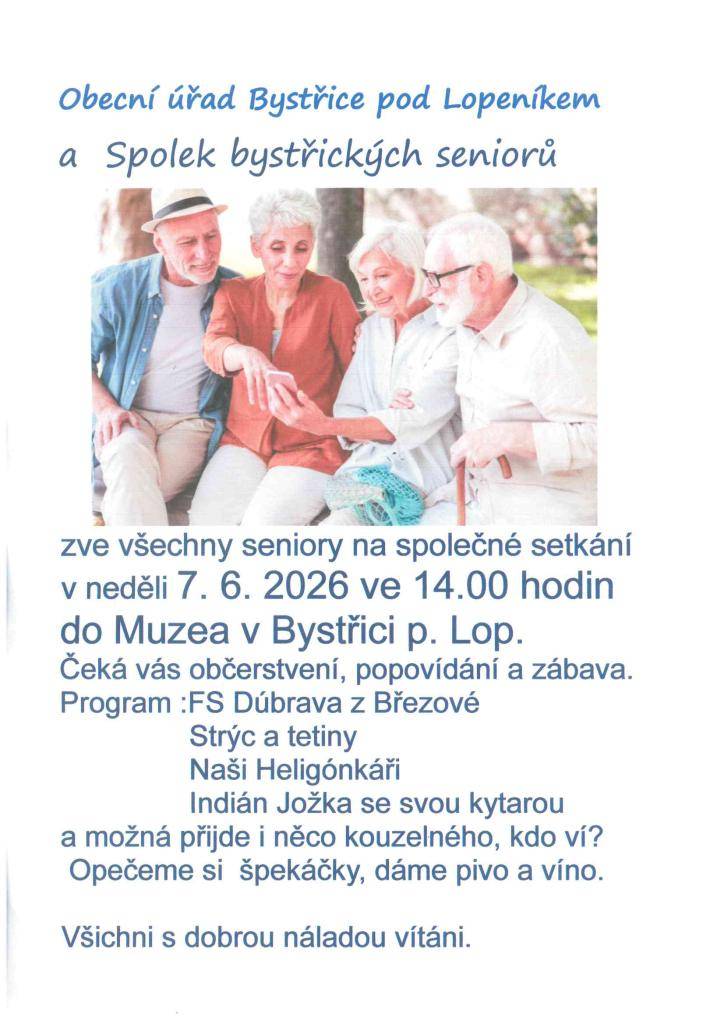 Obecní úřad a Spolek bystřických seniorů zvou všechny seniory na společné setkání v neděli 7. června ve 14 hodin do místního muzea. Čeká Vás opékání špekáčků, popovídání a zábava. Pivo a víno zajištěno. Všichni s dobrou náladou vítáni.