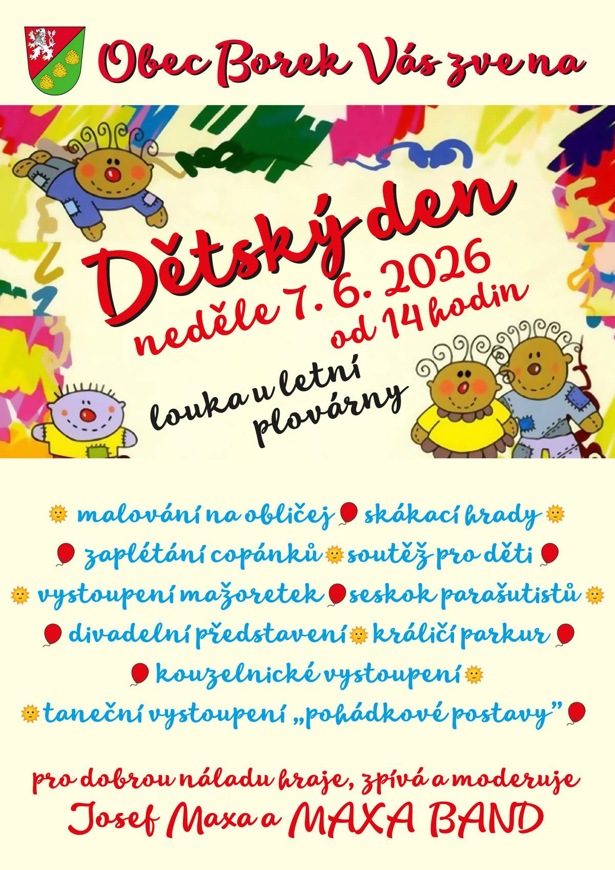 Dobrý den všem. Dovolte mi, abych Vás a hlavně Vaše děti a vnoučata pozval jménem obce Borek na Dětský den v obci Borek, který se uskuteční v neděli 7.6.2026 od 14:00 hodin na louce u letní plovárny. Pro děti je připraven bohatý kulturní a zábavní program. Těšíme se na Vaší účast. S přáním hezkého dne Jaroslav Novák - starosta obce Borek.