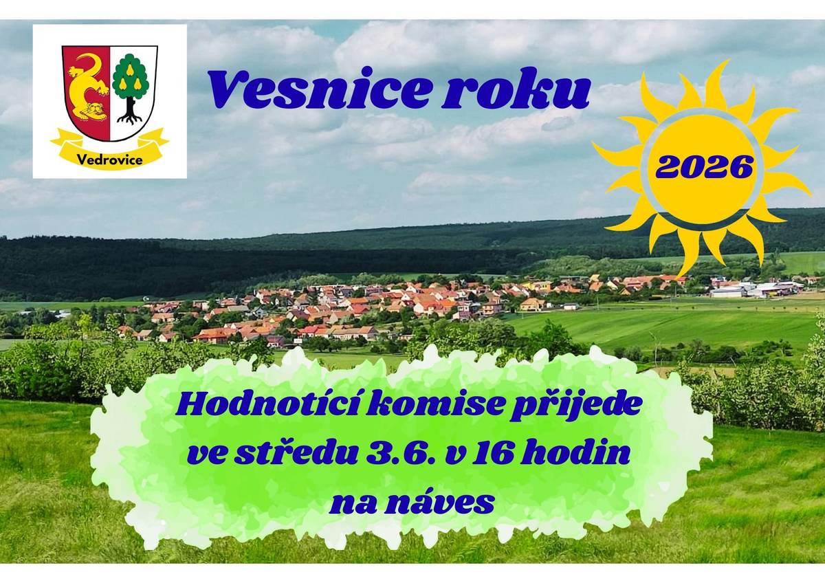 Vážení spoluobčané, přihlásili jsme naši obec do soutěže Vesnice roku 2026, protože si myslíme, že máme všem co ukázat.   Krajská hodnotící komise u nás bude ve středu 3.6.2026 v čase od 16:00 do 18:00 hodin a srdečně Vás tímto zveme na naši prezentaci.   Pokud budete mít čas, přijeďte podpořit naše spolky, aktivní a šikovné občany, muzeum, školu a školku. Ukážeme také naši spolupráci se Zahradnictvím Kopetka a s ostatními zemědělci. Nezapomeneme předvést naše výsadby v okolí obce a v obci.   Letos je v krajském kole vyhlášena též cena veřejnosti.   Když Vedrovicím dáte hlas Vy nebo Vaši přátelé, budeme Vám vděčni.   Hlasovat můžete na odkaze: [https://vesnicerokujmk.cz/](https://vesnicerokujmk.cz/)   Výsledky jednotlivých krajských kol můžete sledovat na webových stránkách Vesnice roku ([https://vesniceroku.cz/](https://vesniceroku.cz/)) nebo na FB profilu Vesnice roku ([https://www.facebook.com/vesniceroku.cz](https://www.facebook.com/vesniceroku.cz)).