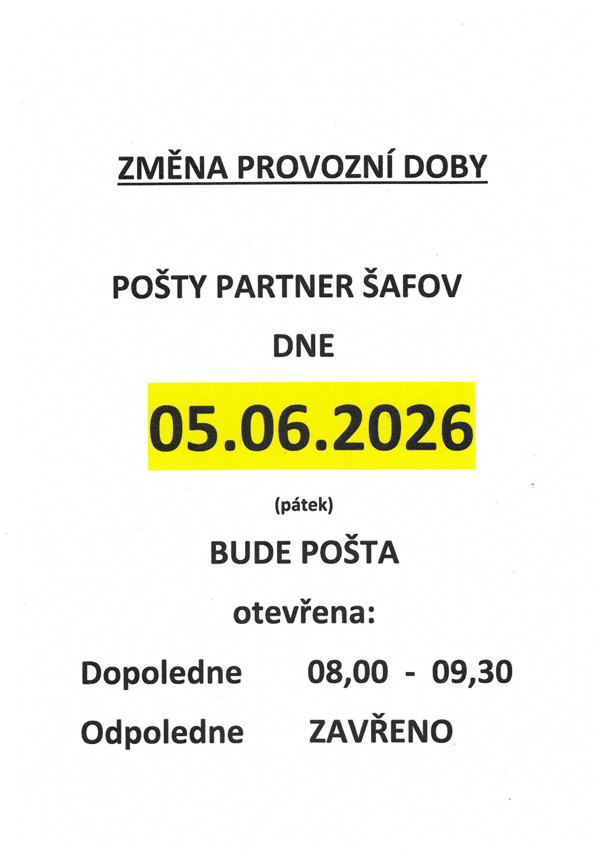 Pošta Partner Šafov bude v pátek dne 5.6.2026 otevřena pouze dopoledne od 8:00 do 9:30 hod.. Odpoledne bude zavřeno.